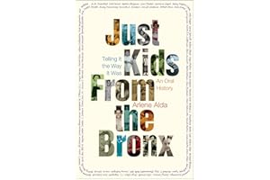 Just Kids From the Bronx: Telling It the Way It Was, An Oral History