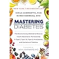 Mastering Diabetes: The Revolutionary Method to Reverse Insulin Resistance Permanently in Type 1, Type 1.5, Type 2, Prediabet