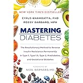 Mastering Diabetes: The Revolutionary Method to Reverse Insulin Resistance Permanently in Type 1, Type 1.5, Type 2, Prediabetes, and Gestational Diabetes