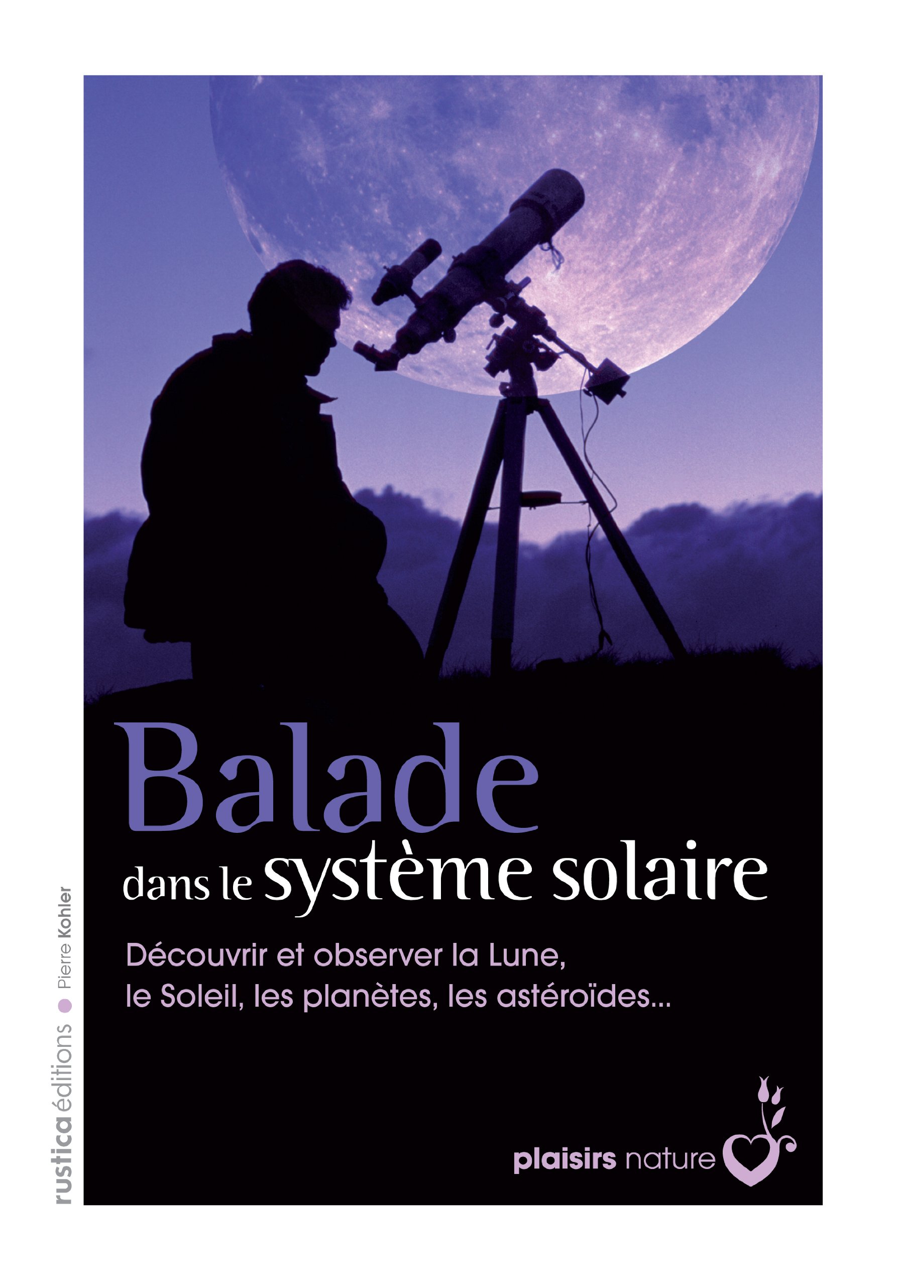 Amazonfr Balades Dans Le Système Solaire Pierre Kohler