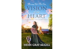 Vision of My Heart: A Shumard Oak Bend Novel (Discerning God’s Best Book 7)