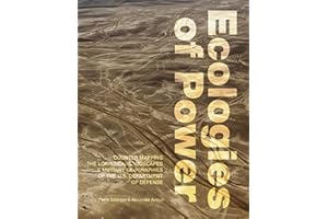 Ecologies of Power: Countermapping the Logistical Landscapes and Military Geographies of the U.S. Department of Defense (Mit Press)