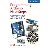 Programming Arduino Next Steps: Going Further with Sketches, Second Edition