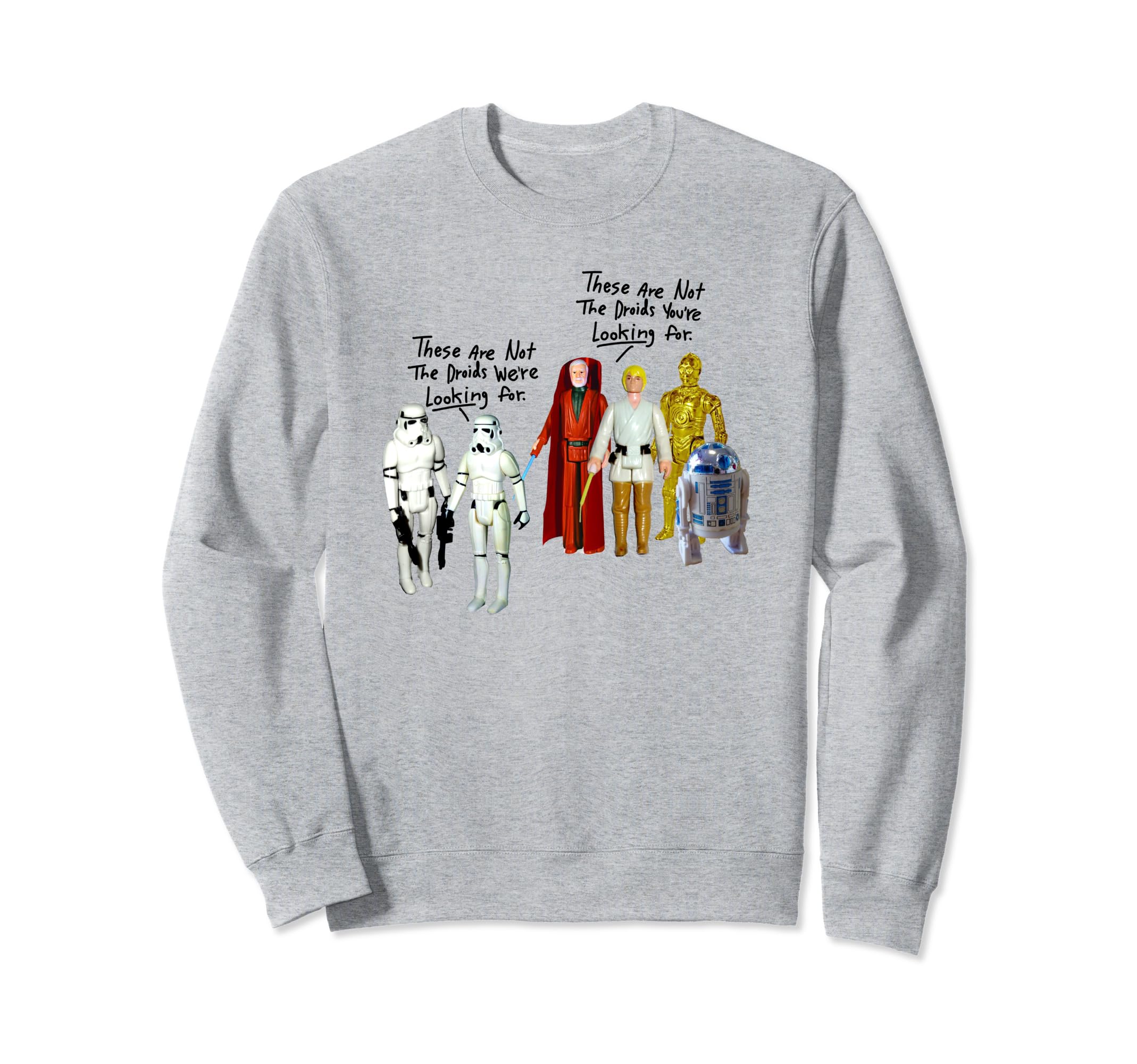 Star Wars These Aren't The Action Figures C1 Sweatshirt