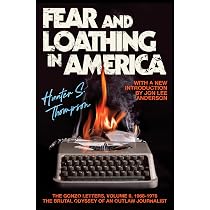 Fear and Loathing in America: The Brutal Odyssey of an Outlaw ...