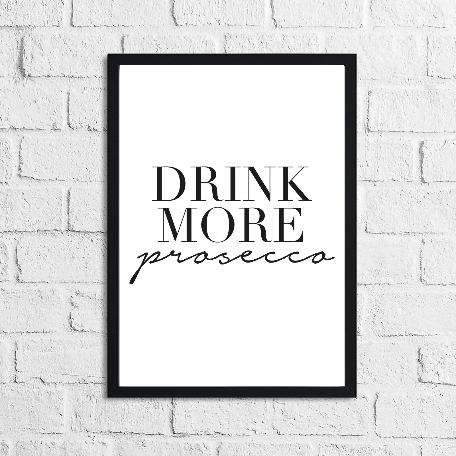 JasonCarlMorgan WinsterCreations Drink More Prosecco Alcohol Kitchen Wall Decor Print A4 Normal