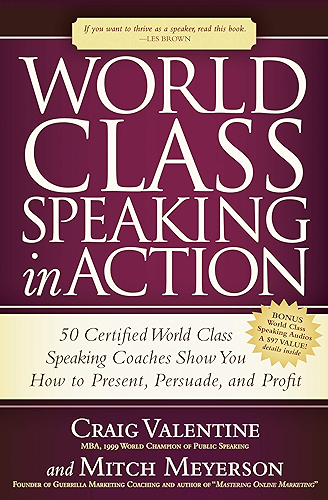 Download World Class Speaking in Action: 50 Certified World Class Speaking Coaches Show You How to Present, Persuade, and Profit (English Edition) PDF