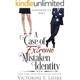 A Case of Extreme Mistaken Identity: A Romantic Comedy (The Billionaire Club Book 2)
