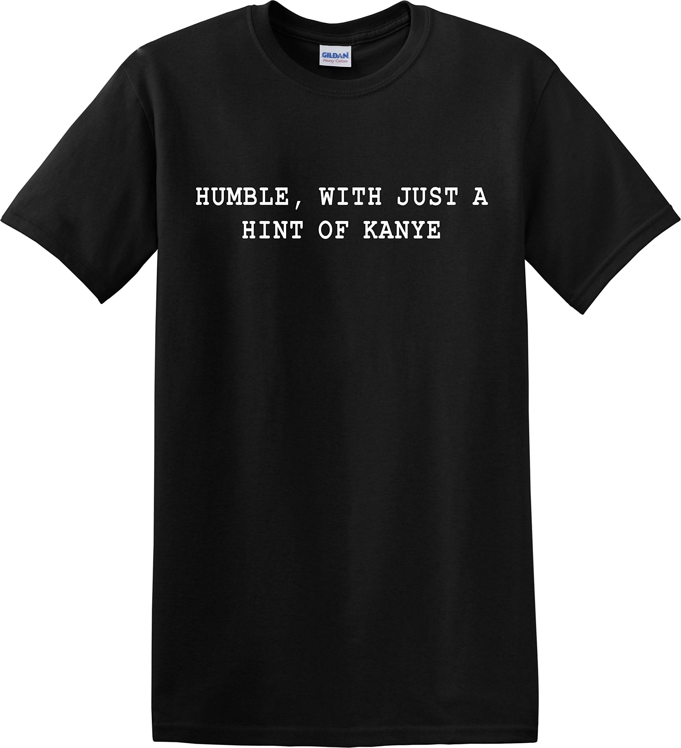 Humble with A Hint of Kanye Funny On Trend Fashion Statement T-Shirt Tee Tshirt