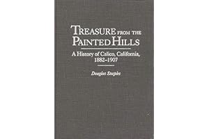 Treasure from the Painted Hills: A History of Calico, California, 1882-1907 (Contributions in Economics and Economic History)
