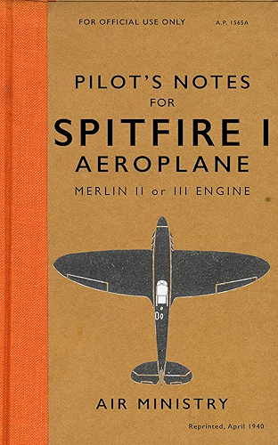 Download Spitfire I Pilots Notes: The Spitfire Used in the Battle of Britain in 1940 (English Edition) PDF