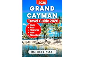 Grand Cayman Travel Guide 2026: Your Expert Companion to Discover Beaches, Coral Reefs, Local Cuisine, Marine Life, and Islan