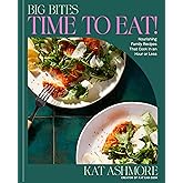 Big Bites: Time to Eat!: Nourishing Family Recipes That Cook in an Hour or Less; A Cookbook