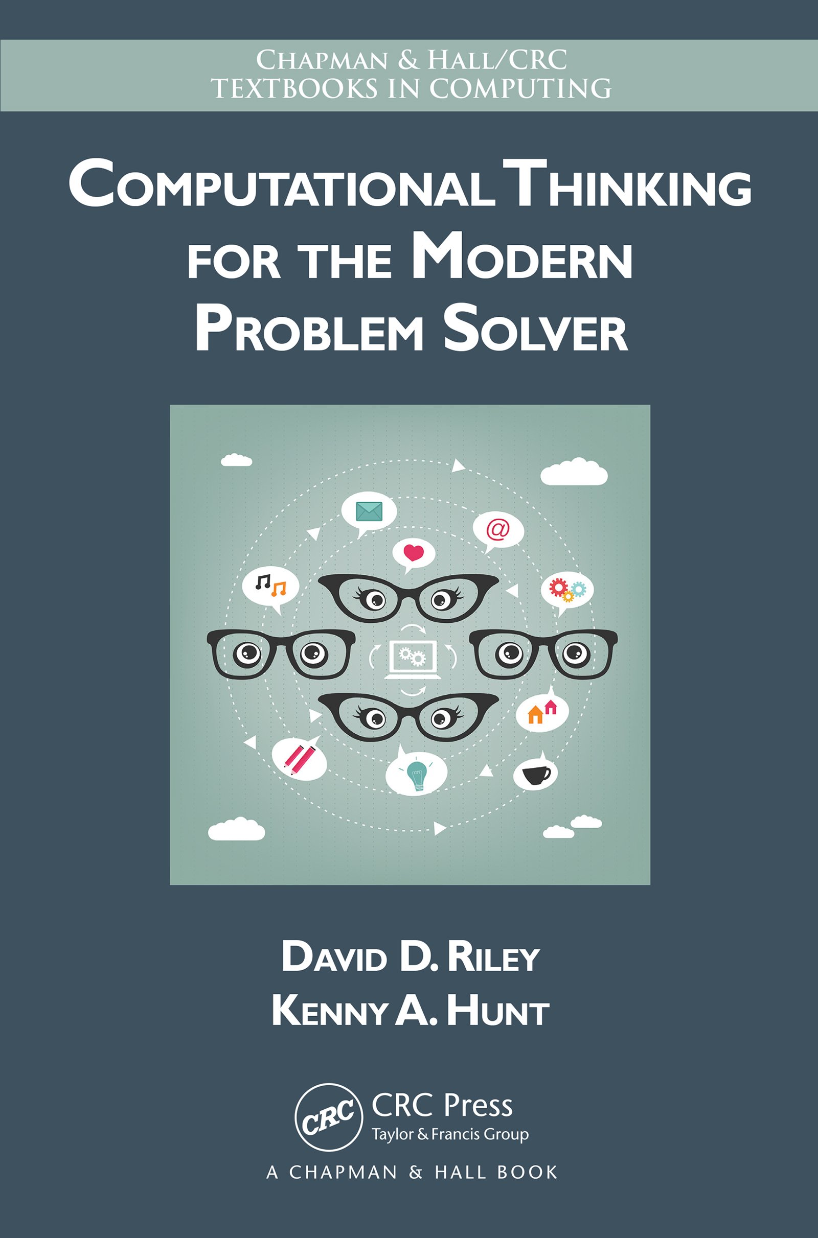 Computational Thinking For The Modern Problem Solver Chapman Hall Crc Textbooks In Computing 1 Riley David Hunt Kenny A Amazon Com