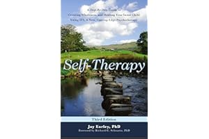 Self-Therapy : A Step-by-Step Guide to Creating Wholeness Using IFS, A Cutting-Edge Psychotherapy, 3rd Edition