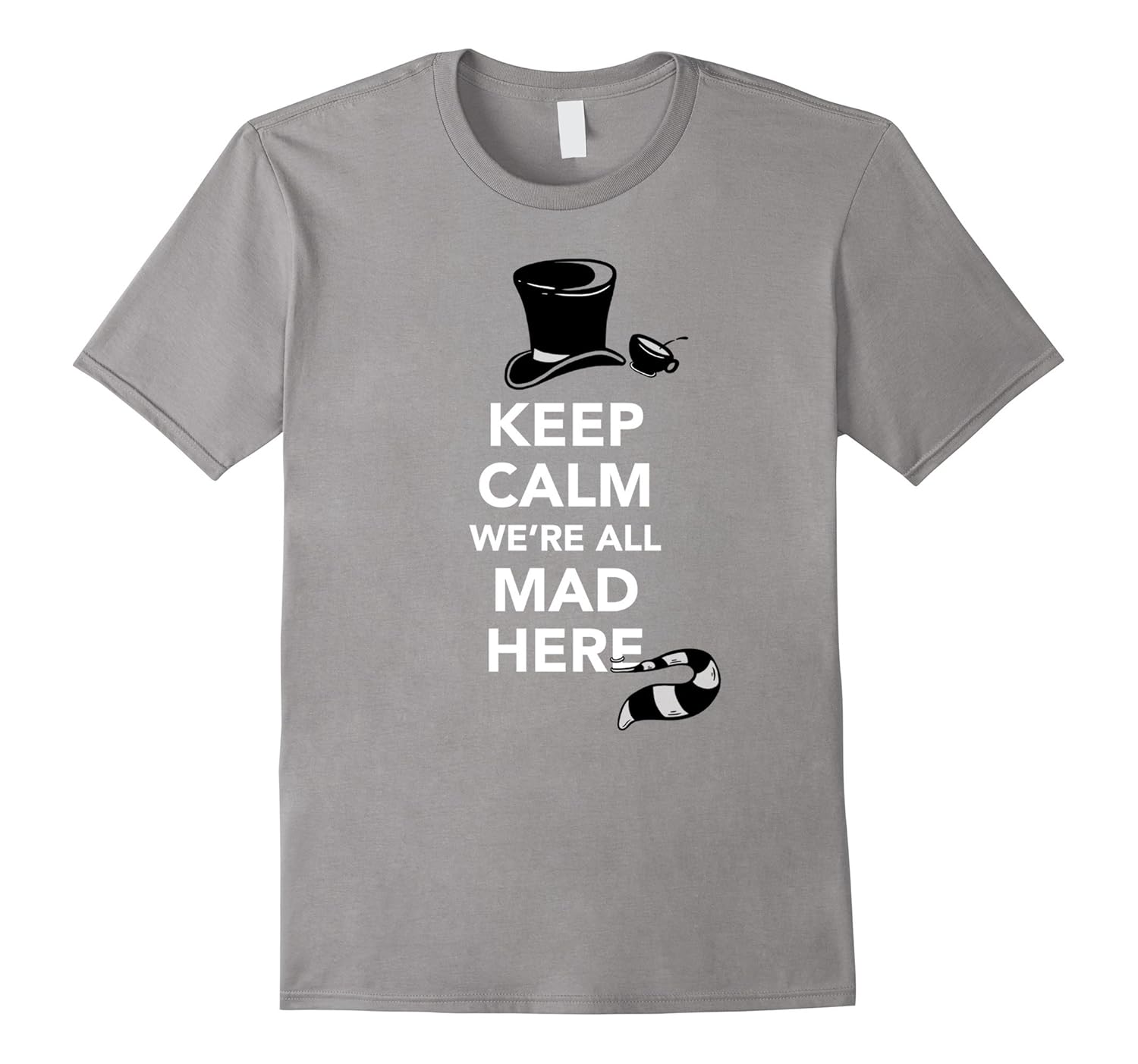 Keep Calm We're All Mad Here: Book Quote T-Shirt for Readers-CL – Colamaga, image size:1500x1403