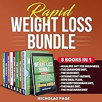 Rapid Weight Loss Bundle: Alkaline Diet for Beginners, the Carnivore Diet, the DASH Diet, Intermittent Fasting, Keto…