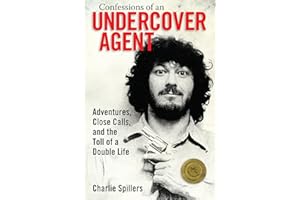 Confessions of an Undercover Agent: Adventures, Close Calls, and the Toll of a Double Life (Willie Morris Books in Memoir and Biography)