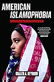 American Islamophobia: Understanding the Roots and