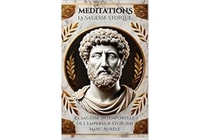 Méditations : La Sagesse Stoïcienne de l'Empereur Marc Aurèle" (French Edition)