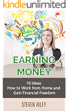 Earning Money: 10 Ideas How to Work from Home and Gain Financial Freedom