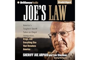 Joe's Law: America's Toughest Sheriff Takes on Illegal Immigration, Drugs, and Everything Else That Threatens America