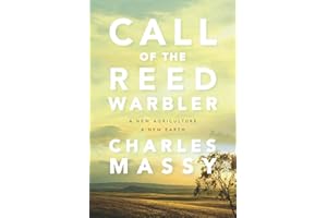 Call of the Reed Warbler: A New Agriculture, A New Earth