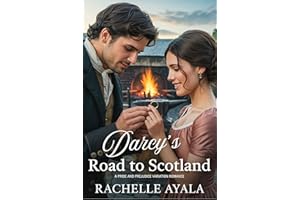 Darcy’s Road to Scotland: A Pride and Prejudice Variation Romance (Darcy and Elizabeth Forever: Pride and Prejudice Variation