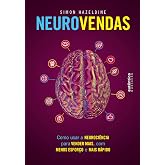 Neurovendas: Como usar a neurociência para vender mais, com menos esforço e mais rápido