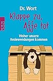 Klappe zu, Affe tot: Woher unsere Redewendungen kommen