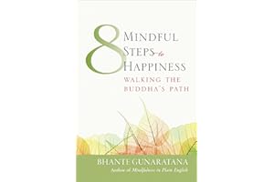 Eight Mindful Steps to Happiness: Walking the Buddha's Path (Meditation in Plain English)