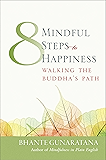Eight Mindful Steps to Happiness: Walking the Buddha's Path