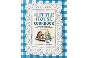 The Little House Cookbook: Full-Color Edition: Frontier Foods from Laura Ingalls Wilder's Classic Stories – Western Heritage 