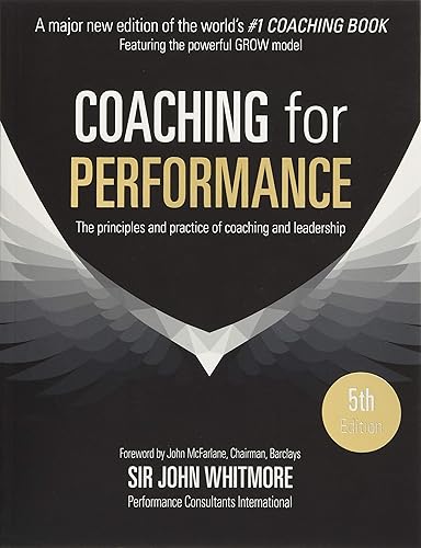 Download Coaching for Performance: The Principles and Practice of Coaching and Leadership FULLY REVISED 25TH ANNIVERSARY EDITION PDF