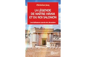 La légende de Maître Hiram et du roi Salomon. Les bâtisseurs sacrés de Jérusalem (French Edition)