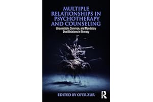 Multiple Relationships in Psychotherapy and Counseling: Unavoidable, Common, and Mandatory Dual Relations in Therapy