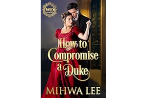 How To Compromise A Duke: A Steamy Historical Romance