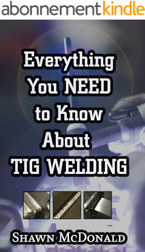 Download Everything you NEED to Know About TIG Welding: Learn how to do exceptional quality TIG welds and fabrications (English Edition) PDF