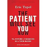 The Patient Will See You Now: The Future of Medicine Is in Your Hands