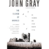 The Silence of Animals: On Progress and Other Modern Myths