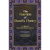 The Garden of Rumi’s Poetry: A Collection of the Best Poems of Rumi (Poetry Collections by Rumi, Hafiz, and Other Persian Poe