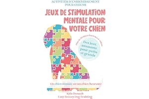 Jeux de stimulation mentale pour votre chien: Activités d'enrichissement pour chiens (French Edition)