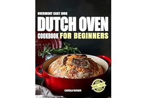 OVERMONT CAST IRON DUTCH OVEN COOKBOOK FOR BEGINNERS: 200 Quick and Easy illustrated Recipes for Braised, Stews, Pot Roasts, 