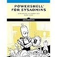 PowerShell for Sysadmins: Workflow Automation Made Easy: Bertram, Adam ...