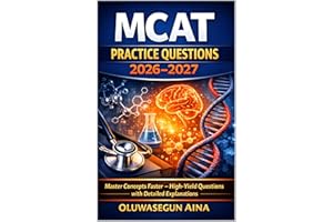 MCAT Practice Questions 2026–2027: 1500+ High-Yield Exam-Style Questions, Full-Length Mock Tests & Detailed Explanations to M