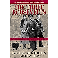 The Three Roosevelts: Patrician Leaders Who Transformed America book cover