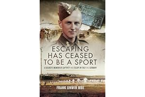 Escaping Has Ceased to Be a Sport: A Soldier's Memoir of Captivity and Escape in Italy and Germany