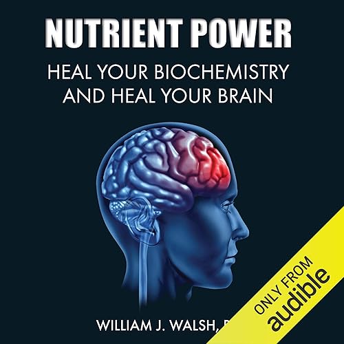 Download Nutrient Power: Heal Your Biochemistry and Heal Your Brain PDF
