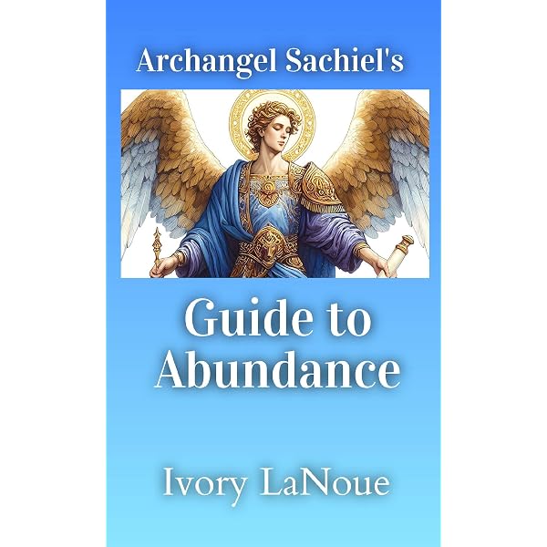 Archangel Sachiel: The Angel of Wealth and Prosperity eBook : John