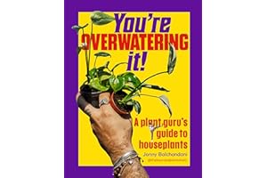 You're Overwatering It!: A Plant Guru’s Guide to Houseplants